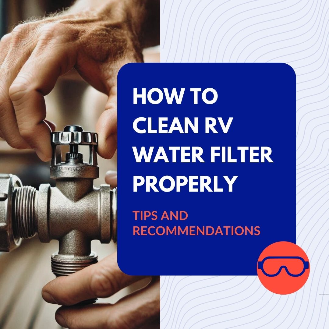 how to clean rv water filter properly