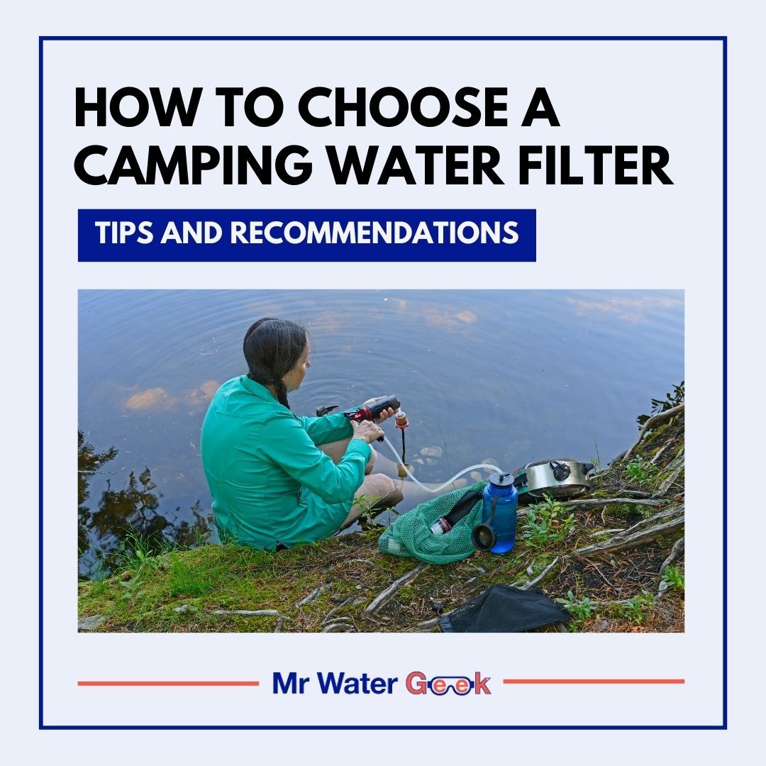 how to choose a camping water filter tips and recommendations