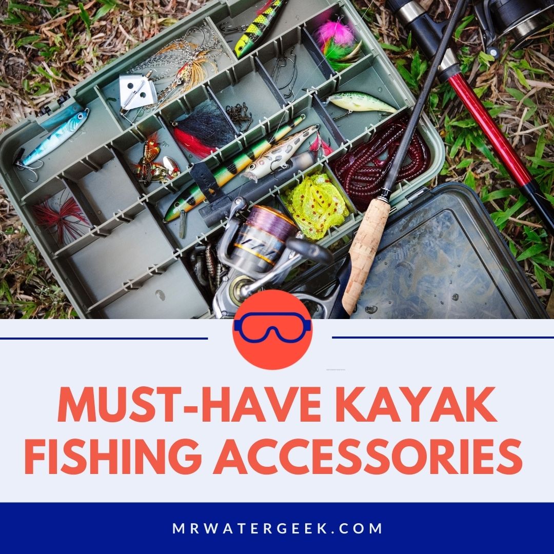 kayak fishing accessories must have kayak fishing accessories