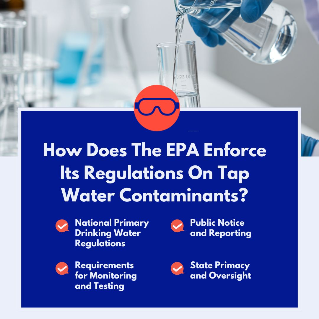 epa regulations how does the epa enforce its regulations on tap water contaminants