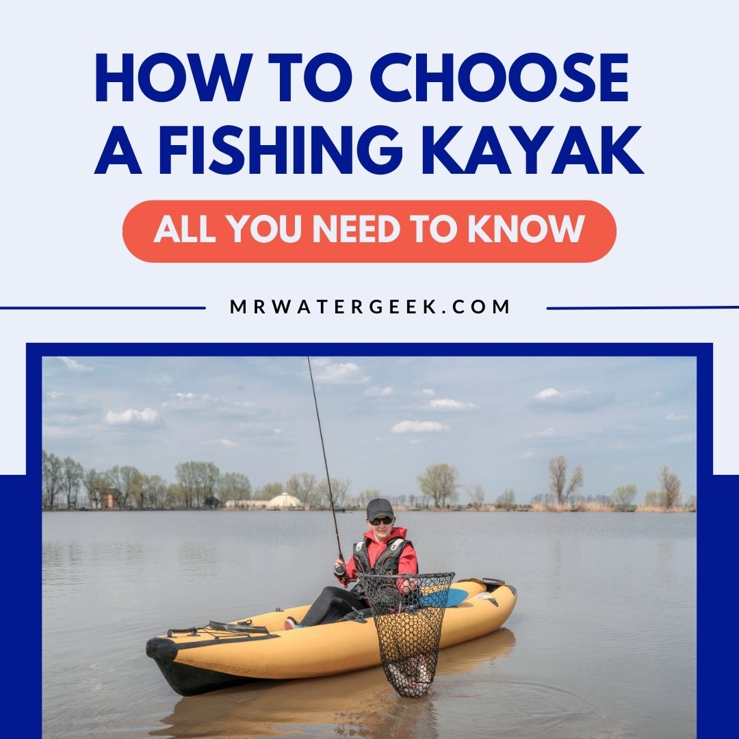 how to choose a fishing kayak all you need to know