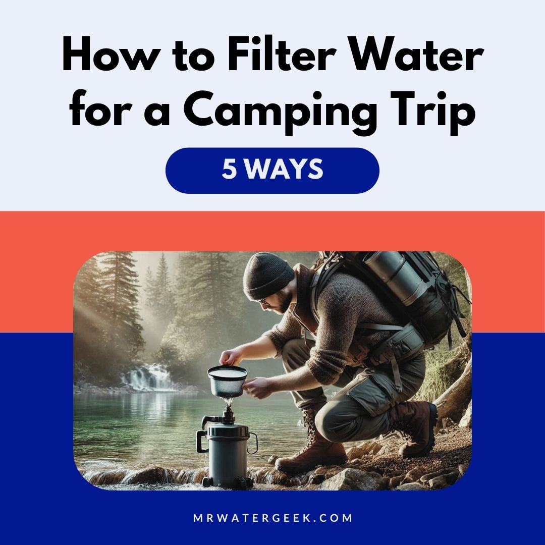 how to0 filter water for a camping trip 15 ways