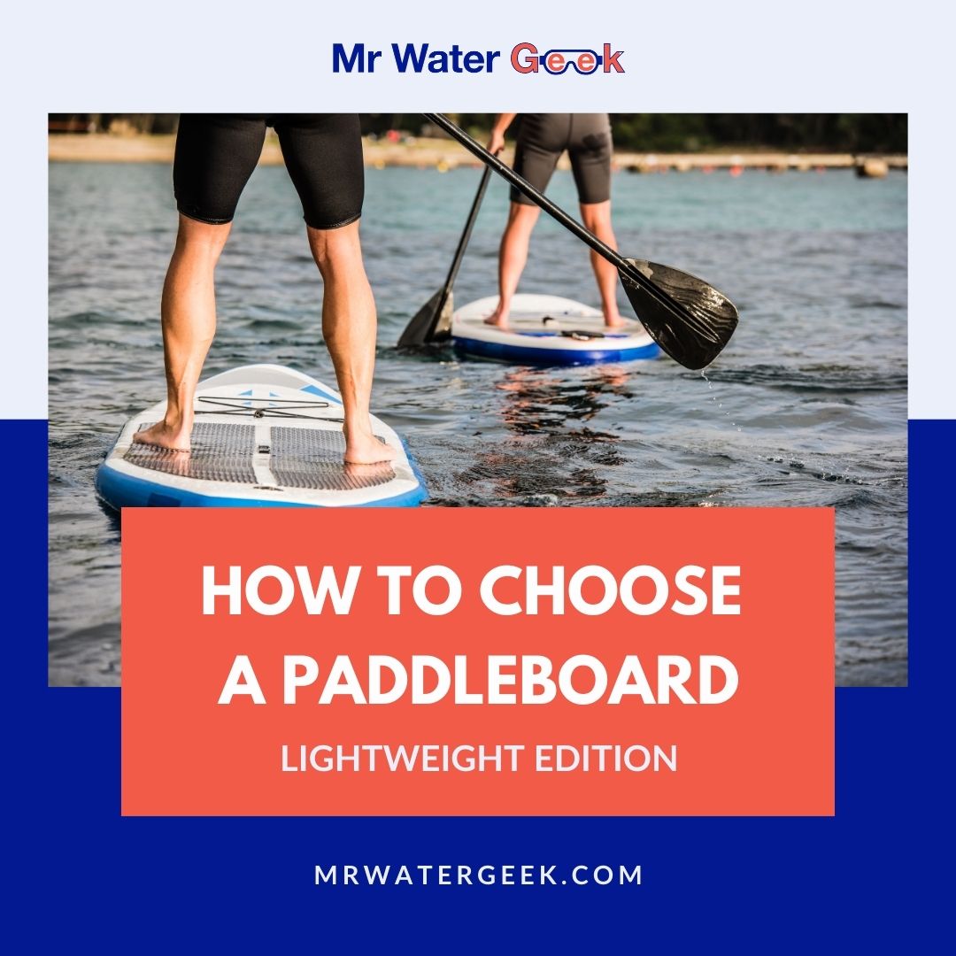 how to choose a paddleboard lightweight edition